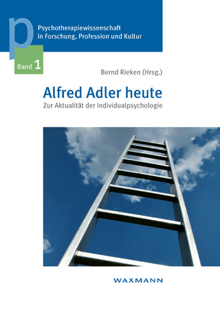 Alfred Adler heute. Zur Aktualität der Individualpsychologie - Bernd Rieken (Hrsg.)
