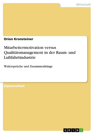 Mitarbeitermotivation versus Qualitätsmanagement in der Raum- und Luftfahrtindustrie - Orion Kronsteiner