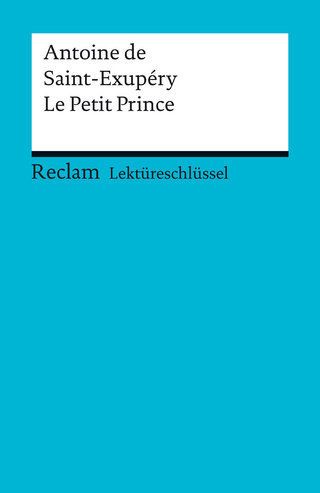 Lektüreschlüssel. Antoine de Saint-Exupéry: Le Petit Prince - Antoine de Saint-Exupéry; Roswitha Guizetti