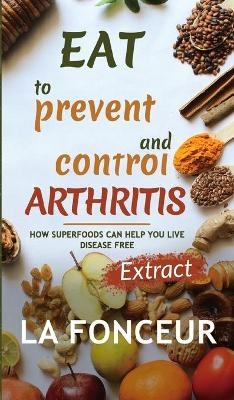 Eat to Prevent and Control Arthritis (Extract Edition) - La Fonceur