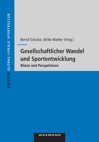 Gesellschaftlicher Wandel und Sportentwicklung - Bernd Schulze; Ulrike Marker (Hrsg.)