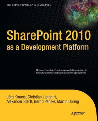 SharePoint 2010 as a Development Platform - Joerg Krause; Martin Dring; Christian Langhirt; Bernd Pehlke; Alexander Sterff; Andrew Krause