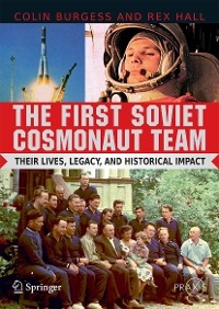 The First Soviet Cosmonaut Team - Colin Burgess; Rex Hall