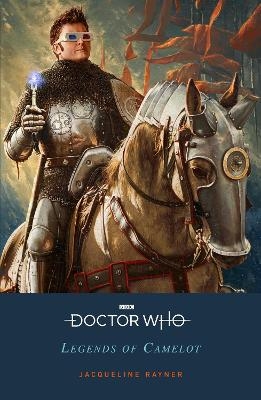 Doctor Who: Legends of Camelot - Jacqueline Rayner