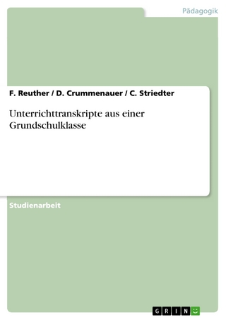Unterrichttranskripte aus einer Grundschulklasse - F. Reuther; D. Crummenauer; C. Striedter