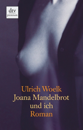 Joana Mandelbrot und ich - Ulrich Woelk