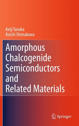 Amorphous Chalcogenide Semiconductors and Related Materials - Keiji Tanaka; Koichi Shimakawa