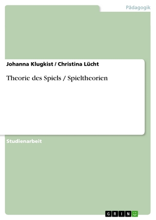 Theorie des Spiels / Spieltheorien - Johanna Klugkist; Christina Lücht