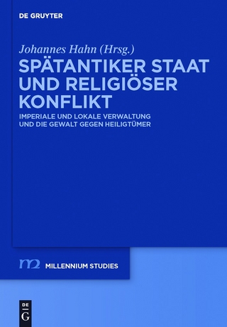 Spätantiker Staat und religiöser Konflikt - Johannes Hahn; Johannes Hahn