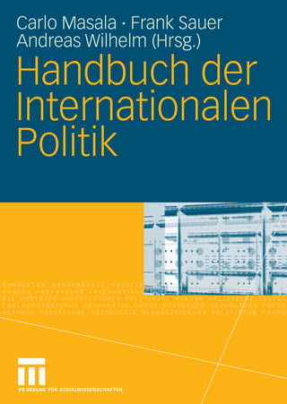 Handbuch der Internationalen Politik - Carlo Masala; Frank Sauer; Andreas Wilhelm