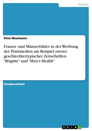 Frauen- und Männerbilder in der Werbung der Printmedien am Beispiel zweier geschlechtertypischer Zeitschriften 'Brigitte' und 'Men's Health' - Sina Neumann