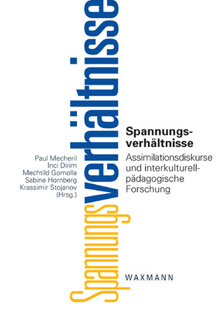 Spannungsverhältnisse. Assimilationsdiskurse und interkulturell-pädagogische Forschung - Paul Mecheril; &#304;nci Dirim; Mechtild Gomolla (Hrsg.) et al.
