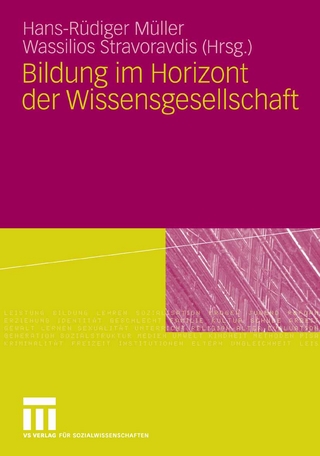Bildung im Horizont der Wissensgesellschaft - Hans-Rüdiger Müller; Wassilios Stravoravdis