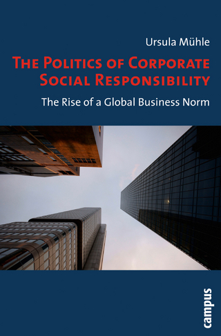 The Politics of Corporate Social Responsibility - Ursula Mühle