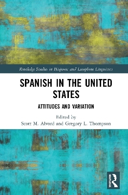 Spanish in the United States - Scott M. Alvord; Gregory L. Thompson