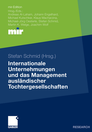Internationale Unternehmungen und das Management ausländischer Tochtergesellschaften - Stefan Schmid