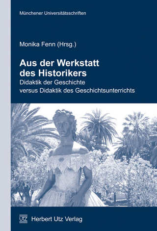 Aus der Werkstatt des Historikers - Monika Fenn (Hrsg.)