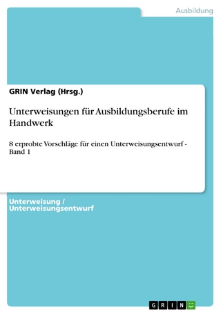 Unterweisungen für Ausbildungsberufe im Handwerk - GRIN Verlag (Hrsg.)