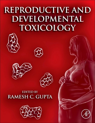 Reproductive and Developmental Toxicology - Ramesh C Gupta; Ramesh C. Gupta