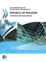 Competitiveness and Private Sector Development: Republic of Moldova 2011 Fostering SME Development - Oecd