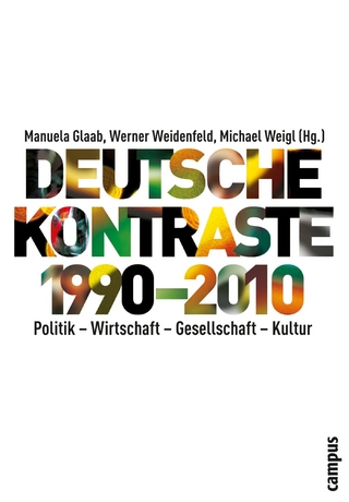 Deutsche Kontraste 1990-2010 - Manuela Glaab; Werner Weidenfeld; Michael Weigl