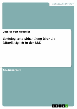 Soziologische Abhandlung über die Mittellosigkeit in der BRD - Jessica von Haeseler