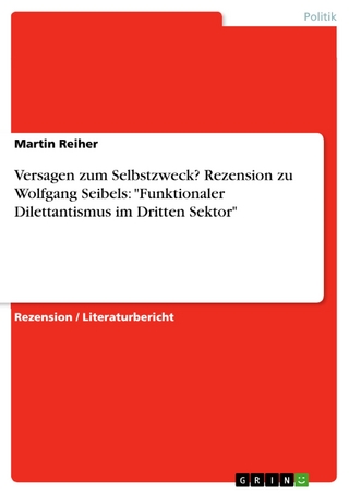 Versagen zum Selbstzweck? Rezension zu Wolfgang Seibels: 'Funktionaler Dilettantismus im Dritten Sektor' - Martin Reiher