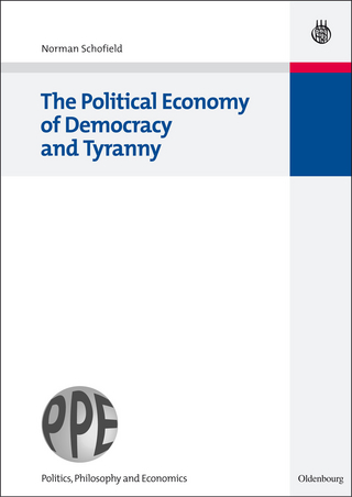 The Political Economy of Democracy and Tyranny - Norman Schofield