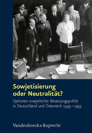 Sowjetisierung oder Neutralität? - Andreas Hilger; Mike Schmeitzner; Clemens Vollnhals