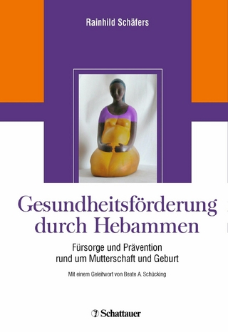 Gesundheitsförderung durch Hebammen - Rainhild Schäfers