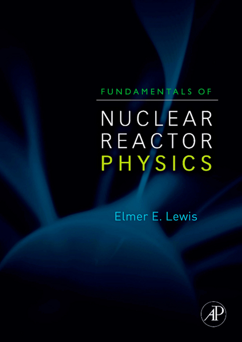 Fundamentals of Nuclear Reactor Physics -  Elmer E. Lewis