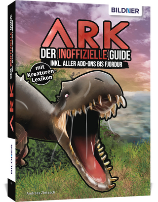 ARK - Der inoffizielle Guide inkl. aller Add-ons bis Genesis 2 - Andreas Zintzsch
