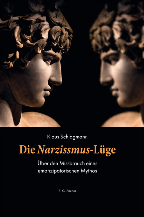 Die Narzissmus-Lüge - Klaus Schlagmann