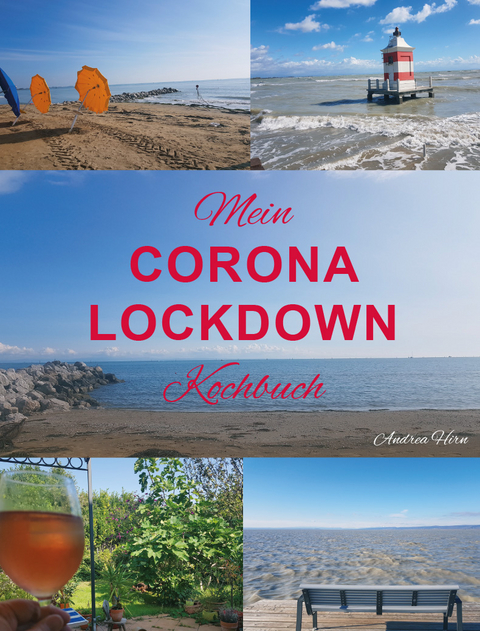 Mein Corona Lockdown Kochbuch - Andrea Hirn