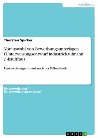 Vorauswahl von Bewerbungsunterlagen (Unterweisungsentwurf Industriekaufmann / -kauffrau) - Thorsten Spicker