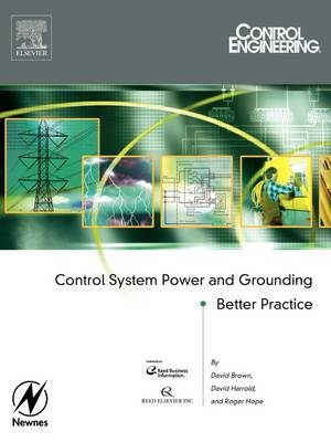 Control System Power and Grounding Better Practice -  David L. Brown,  Dave Harrold,  Roger Hope