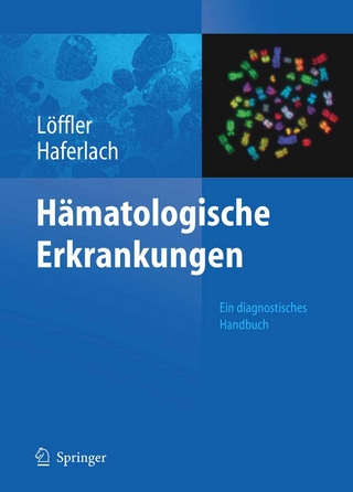 Hämatologische Erkrankungen - Helmut Löffler; Helmut Löffler; Torsten Haferlach; Torsten Haferlach