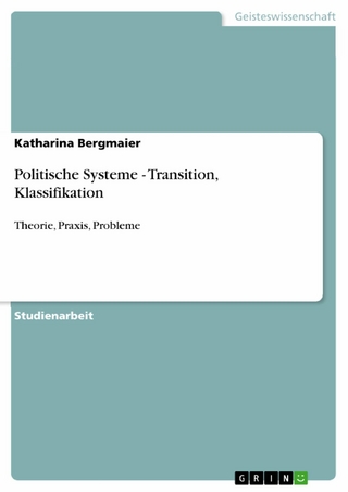 Politische Systeme - Transition, Klassifikation - Katharina Bergmaier