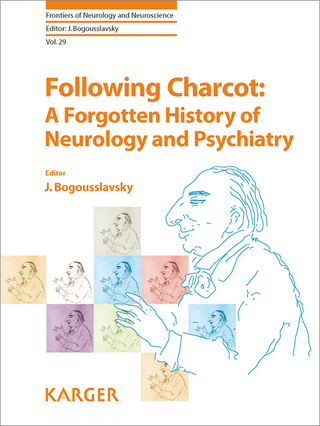 Following Charcot: A Forgotten History of Neurology and Psychiatry - J. Bogousslavsky