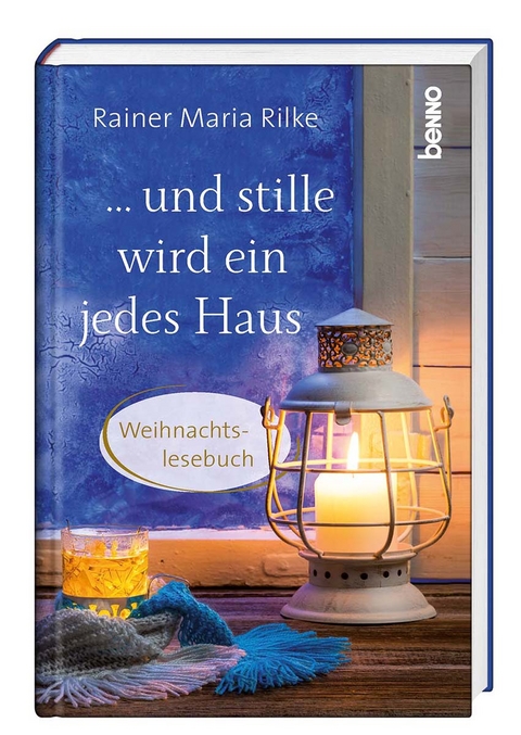 … und stille wird ein jedes Haus - Rainer Maria Rilke
