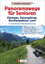 Panoramawege für Senioren Chiemgau, Kaisergebirge und Berchtesgadener Land - Michael Kleemann