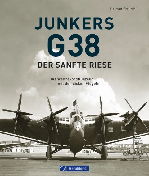 Junkers G 38: Der sanfte Riese - Helmut Erfurth