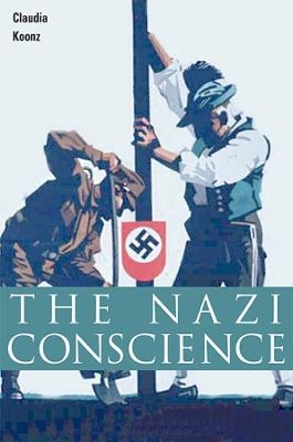 The Nazi Conscience - Claudia Koonz
