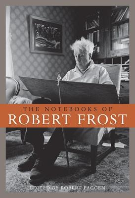 The Notebooks of Robert Frost - Robert Frost; Robert Faggen