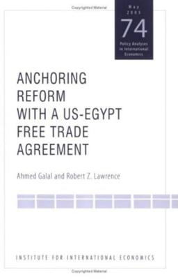Anchoring Reform with a US?Egypt Free Trade Agreement - Ahmed Galal; Robert Lawrence