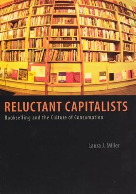 Reluctant Capitalists - Laura J. Miller
