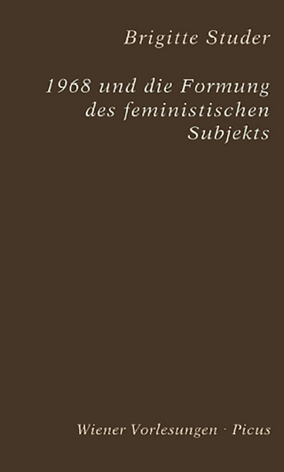 1968 und die Formung des feministischen Subjekts - Brigitte Studer