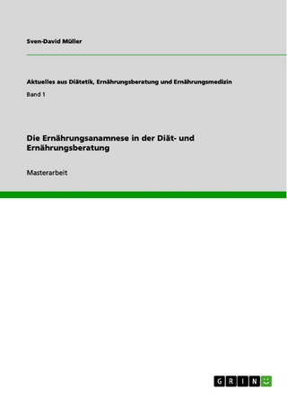 Die Ernährungsanamnese in der Diät- und Ernährungsberatung - Sven-David Müller