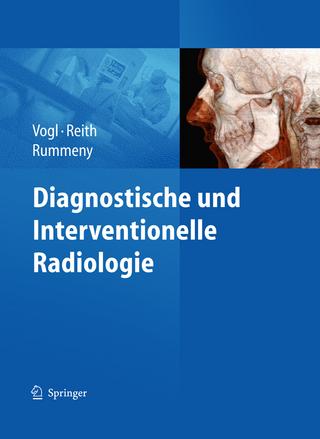 Diagnostische und interventionelle Radiologie - Thomas J. Vogl; Ernst J. Rummeny; Wolfgang Reith; Wolfgang Reith; Thomas J. Vogl; Ernst J. Rummeny