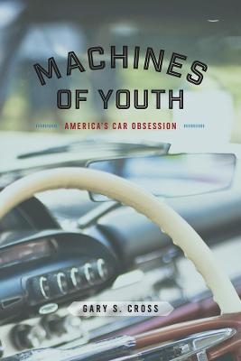 Machines of Youth - Gary S. Cross